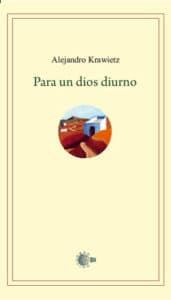 'Para un dios diurno', de Alejandro Krawietz