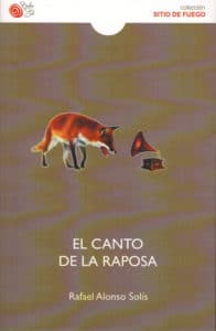 'El canto de la raposa', de Rafael Alonso Solís