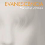 'Evanescencia', de Manuel M. Almeida