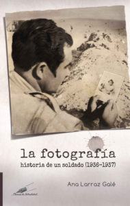 'La fotografía: historia de un soldado', de Ana Larraz Galé