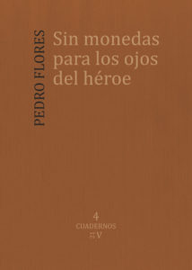 'Sin monedas para los ojos del héroe', de Pedro Flores