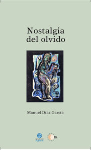 'Nostalgia del olvido', de Manuel Díaz García