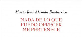 'Nada de lo que puedo ofrecer me pertenece', de María José Alemán Bastarrica