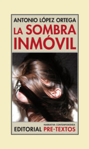 'La sombra inmóvil', de Antonio López Ortega